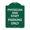 Signmission Physician and Staff Parking Only, Green & White Aluminum Sign, 18" x 24", GW-1824-23302 A-DES-GW-1824-23302 - alternate 1